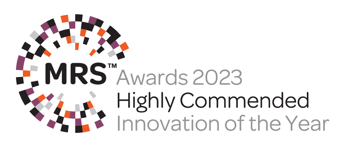 Highly Commended for Market Research Society (MRS) / Research Live Award for Innovation of the Year 2023